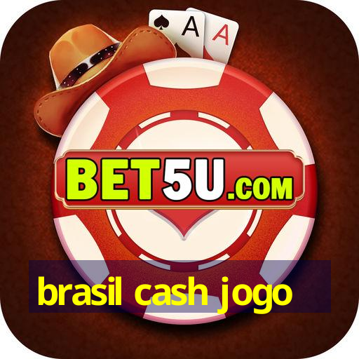 brasil cash jogo